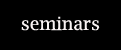 Seminars